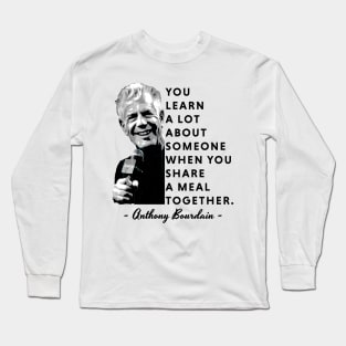 Quotes - Anthony Bourdain Long Sleeve T-Shirt